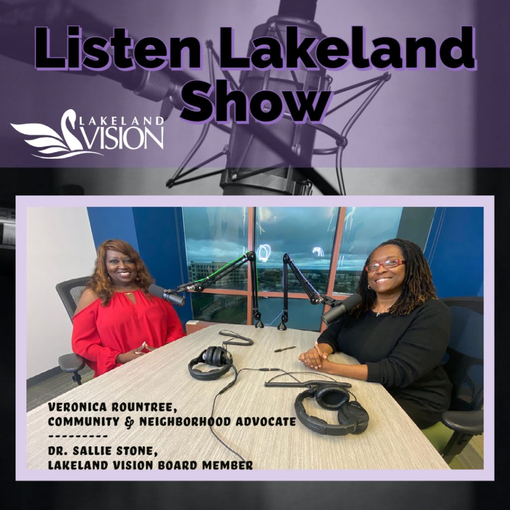 Listen Lakeland Dr. Sallie Stone, Lakeland Vision Board Member Veronica Roundtree, Community and Neighborhood Advocate