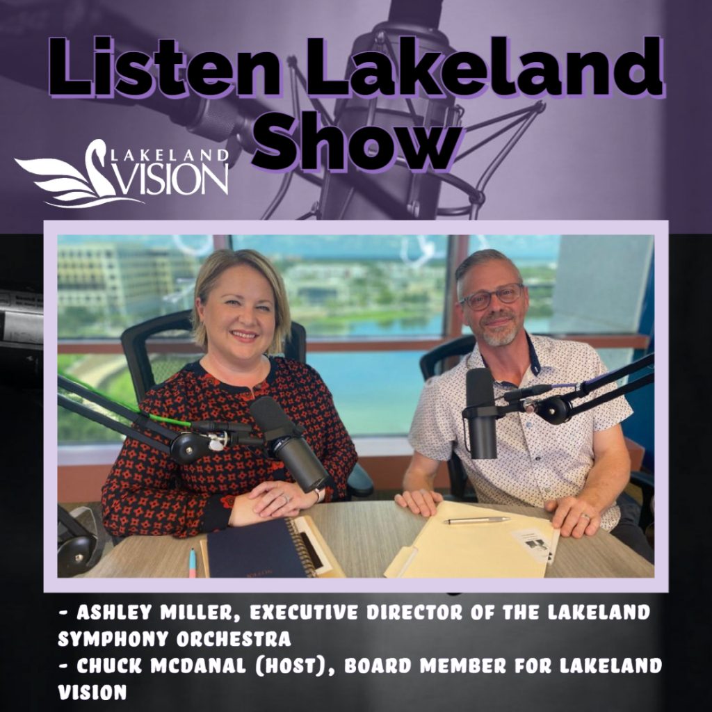 Listen Lakeland Host: Chuck McDanal.  Guest: Ashley Miller, Executive Director of the Lakeland Symphony Orchestra
