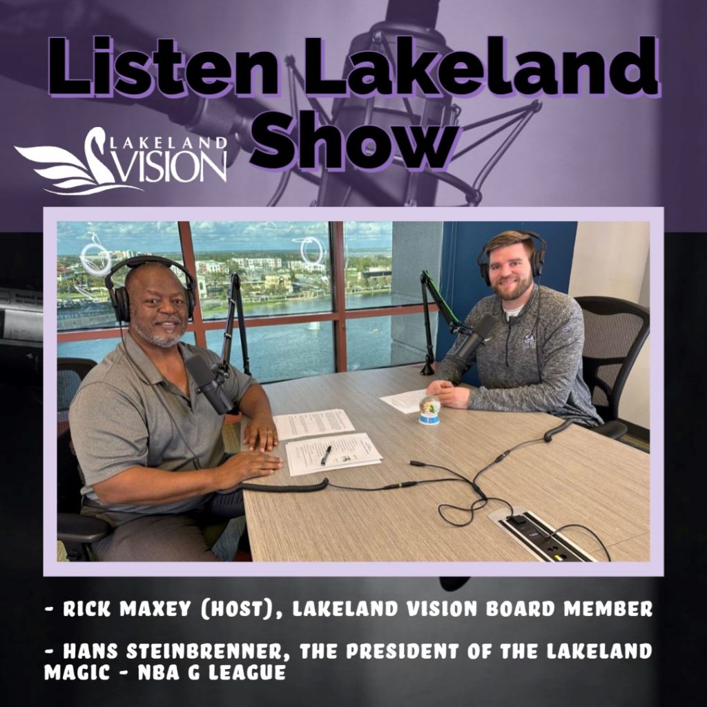 Host:  Rick Maxey, LV Board Member. Guest:  Hans Steinbrenner, The President of The Lakeland Magic, NBA G League 