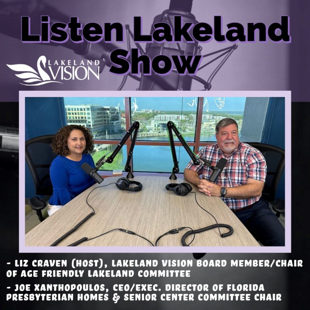 Listen Lakeland - Host: Liz Craven. Guest: Joe Xanthopoulos, CEO/Executive Director of Florida Presbyterian Homes/Chair of Senior Center Sub-Committee