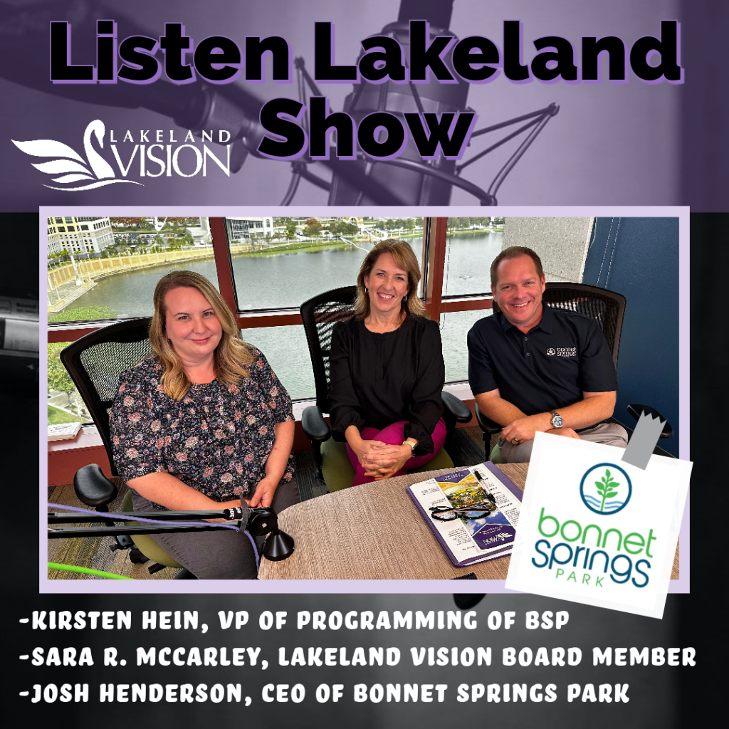 Listen Lakeland - Host: Sara Roberts McCarley. Guests: Josh Henderson, CEO of Bonnet Springs Park and Kirsten Hein, Vice President of Programming